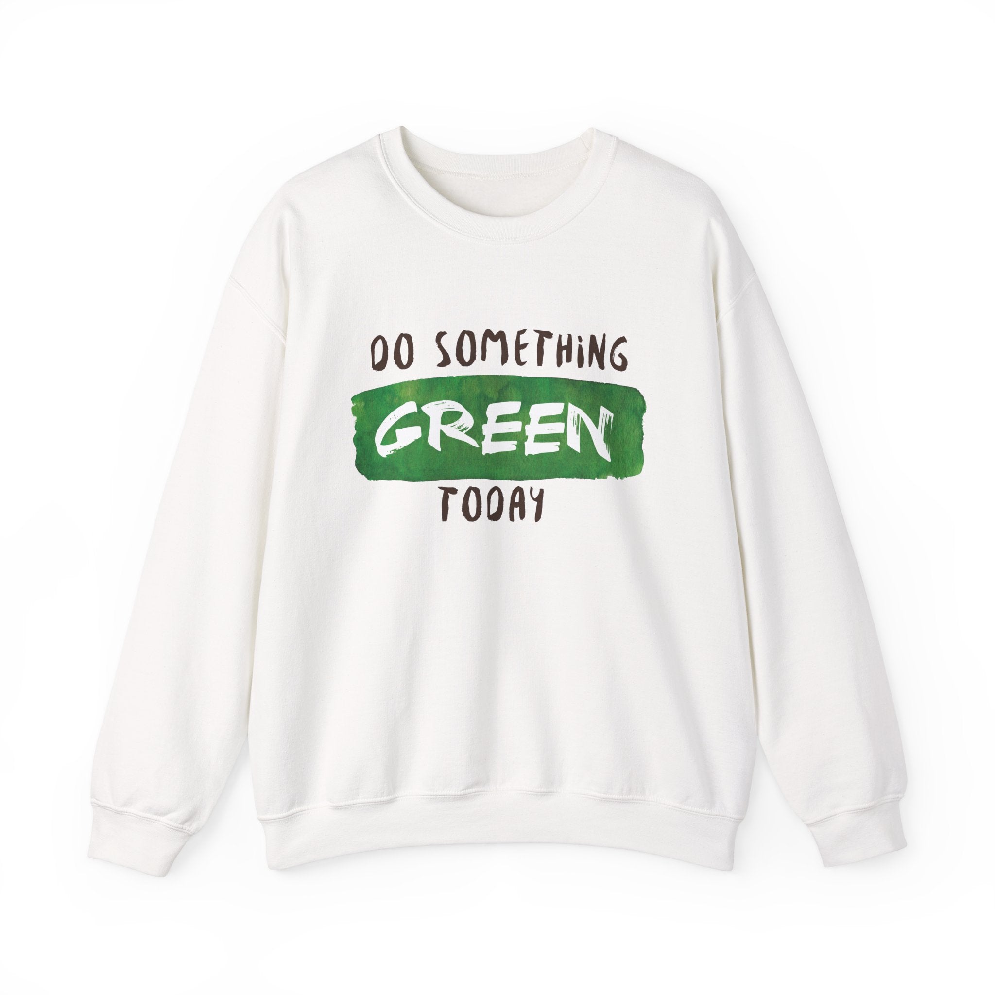 Do Something Green Today - Crewneck Sweatshirt, Unisex Fit Pullover, Gift for Stress Relief,